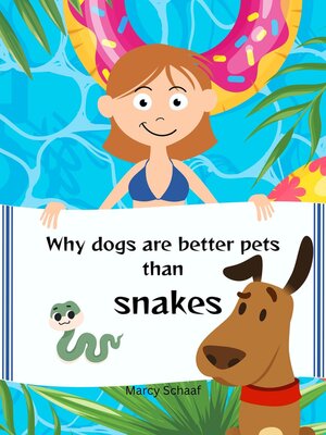 cover image of Why Dogs Make Better Pets Than SNAKES